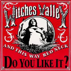 Witches Valley : And This Way Red Neck, Do You Like It ?